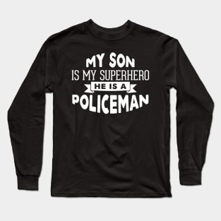 My Son is My Superhero, He is a Policeman Long Sleeve T-Shirt